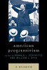 American Progressivism: A Reader