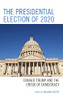 The Presidential Election Of 2020: Donald Trump And The Crisis Of Democracy