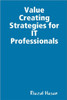 Value Creating Strategies for IT Professionals