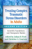Treating Complex Traumatic Stress Disorders In Adults, Second Edition: Scientific Foundations And Therapeutic Models