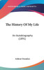 The History Of My Life: An Autobiography (1891)