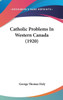 Catholic Problems In Western Canada (1920)