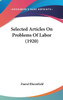 Selected Articles On Problems Of Labor (1920)