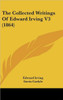 The Collected Writings Of Edward Irving V3 (1864)