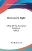 The Miner's Right: A Tale Of The Australian Goldfields (1893)