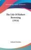 The Life Of Robert Browning (1914)