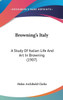 Browning's Italy: A Study Of Italian Life And Art In Browning (1907)
