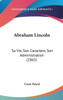 Abraham Lincoln: Sa Vie, Son Caractere, Son Administration (1865)