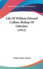 Life Of William Edward Collins, Bishop Of Gibraltar (1912)