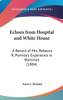 Echoes from Hospital and White House: A Record of Mrs. Rebecca R. Pomroy's Experience in Wartimes (1884)