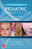 Color Atlas & Synopsis Of Pediatric Dermatology, Third Edition