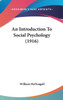 An Introduction To Social Psychology (1916)