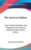 The American Indians: Their History, Condition And Prospects, From Original Notes And Manuscripts (1851)