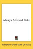 Always A Grand Duke