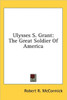 Ulysses S. Grant: The Great Soldier of America