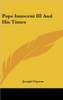 Pope Innocent III And His Times