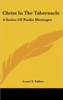 Christ In The Tabernacle: A Series Of Radio Messages