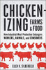 Chickenizing Farms And Food: How Industrial Meat Production Endangers Workers, Animals, And Consumers