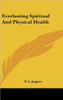 Everlasting Spiritual and Physical Health