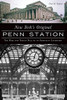 New York'S Original Penn Station: The Rise And Tragic Fall Of An American Landmark (Landmarks)