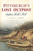 Pittsburgh?çös Lost Outpost: Captain Trent?çös Fort