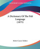 A Dictionary Of The Pali Language (1875)