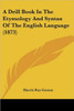 A Drill Book In The Etymology And Syntax Of The English Language (1873)