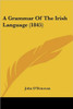 A Grammar Of The Irish Language (1845)