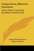 Composition, Rhetoric-Literature: A Four Years' Course For Secondary Schools (1913)
