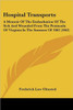 Hospital Transports: A Memoir Of The Embarkation Of The Sick And Wounded From The Peninsula Of Virginia In The Summer Of 1862 (1863)