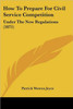 How To Prepare For Civil Service Competition: Under The New Regulations (1871)