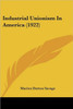 Industrial Unionism In America (1922)