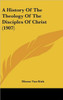 A History Of The Theology Of The Disciples Of Christ (1907)