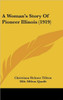A Woman's Story Of Pioneer Illinois (1919)