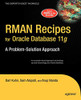 Rman Recipes For Oracle Database 11G: A Problem-Solution Approach (Expert'S Voice In Oracle)