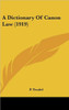 A Dictionary Of Canon Law (1919)