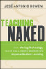 Teaching Naked: How Moving Technology Out Of Your College Classroom Will Improve Student Learning