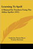 Learning To Spell: A Manual For Teachers Using The Aldine Speller (1921)