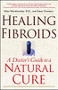 Healing Fibroids: A Doctor'S Guide To A Natural Cure