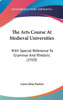 The Arts Course At Medieval Universities: With Special Reference To Grammar And Rhetoric (1910)