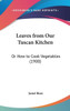 Leaves from Our Tuscan Kitchen: Or How to Cook Vegetables (1900)