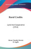 Rural Credits: Land And Cooperative (1914)