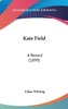 Kate Field: A Record (1899)