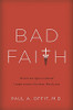 Bad Faith: When Religious Belief Undermines Modern Medicine