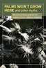Palms Won'T Grow Here And Other Myths: Warm-Climate Plants For Cooler Areas