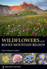 Wildflowers Of The Rocky Mountain Region (A Timber Press Field Guide)