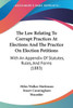 The Law Relating To Corrupt Practices At Elections And The Practice On Election Petitions: With An Appendix Of Statutes, Rules, And Forms (1883)