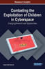 Combating The Exploitation Of Children In Cyberspace: Emerging Research And Opportunities - Hardcover