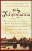 Tulipomania : The Story Of The World'S Most Coveted Flower & The Extraordinary Passions It Aroused