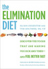The Elimination Diet: Discover The Foods That Are Making You Sick And Tired--And Feel Better Fast